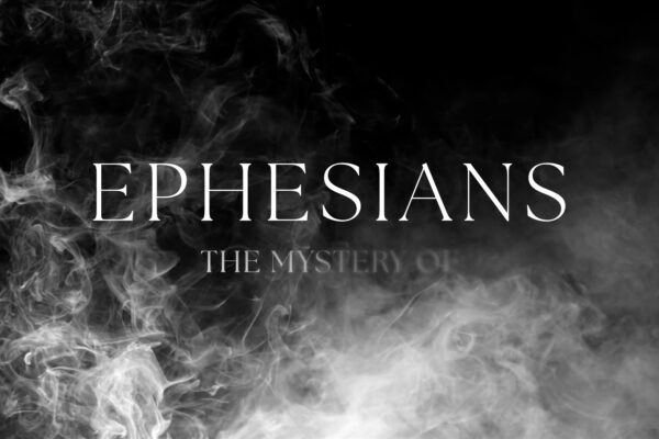 Title graphic states, "Ephesians... The Mystery Of" on a black background with smokey wisps.